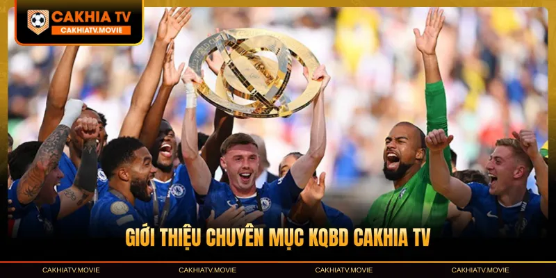 Giới thiệu chuyên mục KQBD Cakhia TV